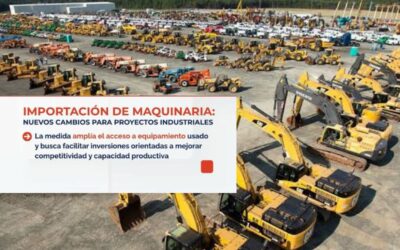 IMPORTACIÓN DE MAQUINARIA: NUEVOS CAMBIOS PARA PROYECTOS INDUSTRIALES