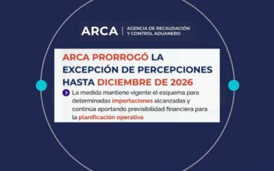 ARCA PRORROGÓ LA EXCEPCIÓN DE PERCEPCIONES HASTA DICIEMBRE DE 2026